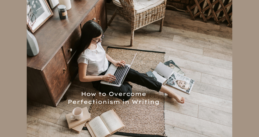 Woman working on a laptop surrounded by books and coffee, with the text "How to Overcome Perfectionism in Writing."